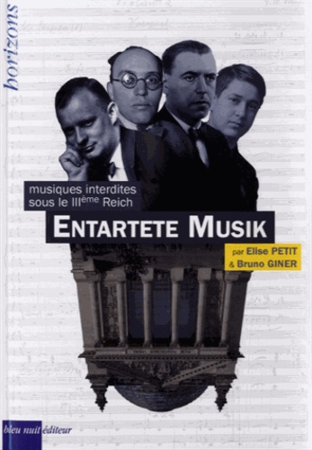 Entartete Musik : musiques interdites sous le IIIe Reich