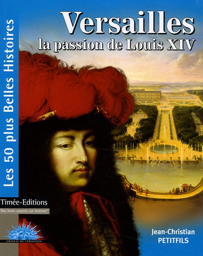 Versailles : la passion de Louis XIV