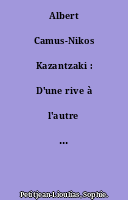 Albert Camus-Nikos Kazantzaki : D'une rive à l'autre ou l'itinéraire méditerranéen