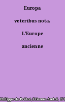 Europa veteribus nota. L'Europe ancienne