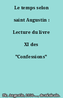 Le temps selon saint Augustin : Lecture du livre XI des "Confessions"