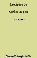L'exégèse de Genèse 34 : un réexamen