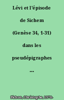Lévi et l'épisode de Sichem (Genèse 34, 1-31) dans les pseudépigraphes d'Ancien Testament