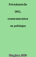 Présidentielle 2012, communication en politique