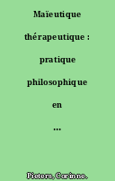 Maïeutique thérapeutique : pratique philosophique en lieu de soins