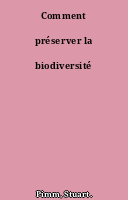 Comment préserver la biodiversité