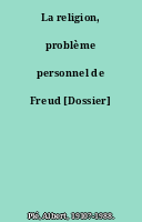 La religion, problème personnel de Freud [Dossier]