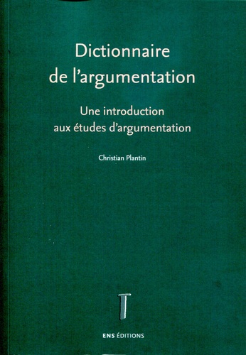 Dictionnaire de l'argumentation : une introduction aux études d'argumentation