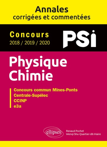 Physique, chimie : PSI : concours 2018-2019-2020 : concours commun Mines-Ponts, Centrale-Supélec, CCINP, e3a