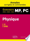 Physique : MP, PC : concours 2019-2020-2021 : X, ENS