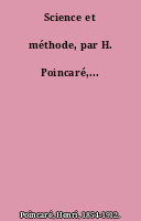 Science et méthode, par H. Poincaré,...