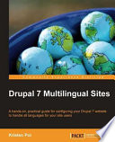 Drupal 7 multilingual sites : a hands-on, practical guide for configuring your Drupal 7 website to handle all languages for your site users