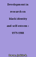 Development in research on black identity and self-esteem : 1979-1988