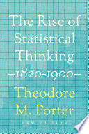 ˜The œrise of statistical thinking : 1820-1900