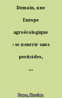 Demain, une Europe agroécologique : se nourrir sans pesticides, faire revivre la biodiversité