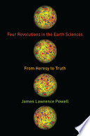 Four revolutions in the earth sciences : from heresy to truth