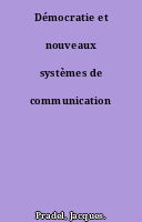 Démocratie et nouveaux systèmes de communication