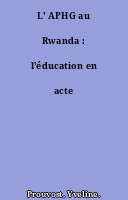 L' APHG au Rwanda : l'éducation en acte