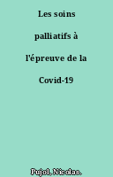 Les soins palliatifs à l'épreuve de la Covid-19