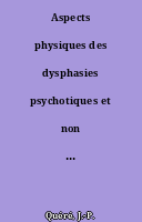 Aspects physiques des dysphasies psychotiques et non psychotiques de l'enfant