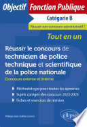 Réussir le concours de technicien de police technique et scientifique de la police nationale : concours externe et interne