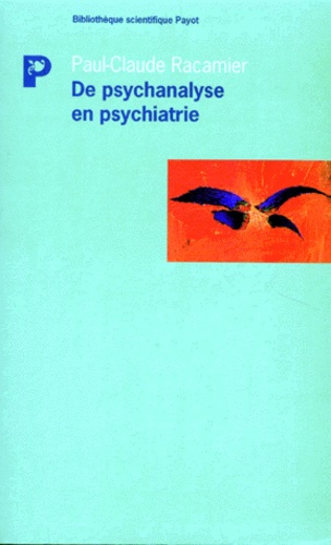 De psychanalyse en psychiatrie : études psychopathologiques, travaux réunis