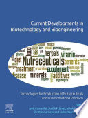 Current Developments in Biotechnology and Bioengineering : Technologies for Production of Nutraceuticals and Functional Food Products