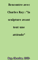 Rencontre avec Charles Ray : "la sculpture avant tout une attitude"