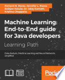 Machine learning : end-to-end guide for Java developers