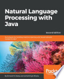 Natural language processing with Java : techniques for building machine learning and neural network models for NLP