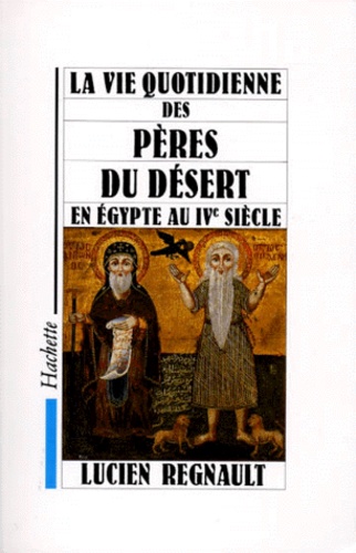 La Vie quotidienne des Pères du désert en Égypte au IVe siècle