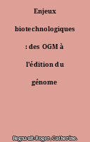 Enjeux biotechnologiques : des OGM à l'édition du génome