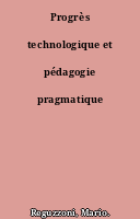 Progrès technologique et pédagogie pragmatique