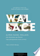 Wallace : Alfred Russel Wallace, plus darwiniste que Darwin mais politiquement moins correct