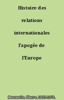 Histoire des relations internationales l'apogée de l'Europe