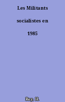 Les Militants socialistes en 1985
