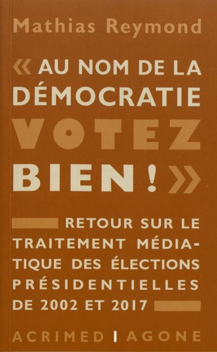 "Au nom de la démocratie, votez bien !" : retour sur le traitement médiatique des élections présidentielles de 2002 et 2017