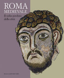 Roma medievale : Il volto perduto della città