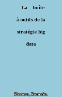 ˜La œboîte à outils de la stratégie big data
