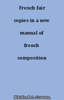 French fair copies in a new manual of french composition