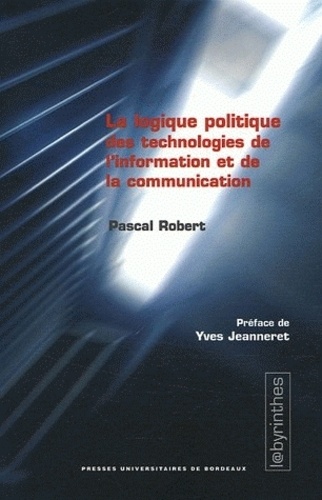 La logique politique des technologies de l'information et de la communication : critique de la logistique du "glissement de la prérogative politique"