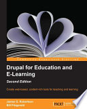 Drupal for education and e-learning : create web-based, content-rich tools for teaching and learning