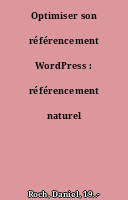 Optimiser son référencement WordPress : référencement naturel (SEO)