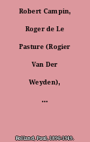 Robert Campin, Roger de Le Pasture (Rogier Van Der Weyden), Jacques Daret