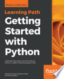 Getting started with Python : understand key data structures and use Python in object-oriented programming