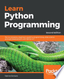 Learn Python programming : a beginner's guide to learning the fundamentals of Python language to write efficient, high-quality code