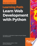 Learn web development with Python : get hands-on with Python programming and Django web development