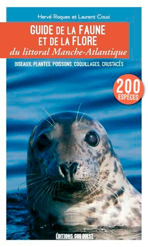 Guide de la faune et de la flore du littoral Manche-Atlantique : oiseaux, plantes, poissons, coquillages, crustacés