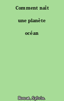 Comment naît une planète océan