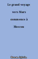 Le grand voyage vers Mars commence à Moscou
